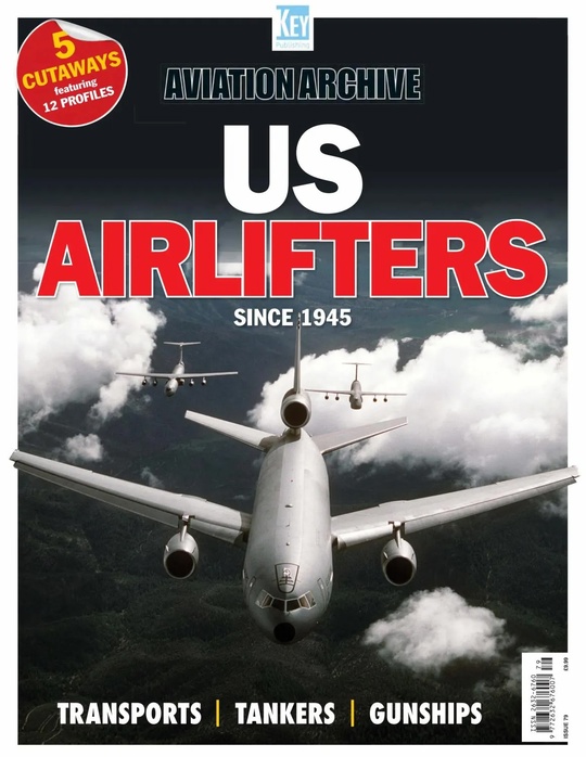Aviation Archive - Issue 79 US Airlifters Since 1945 - April 2025